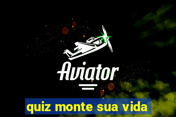 quiz monte sua vida